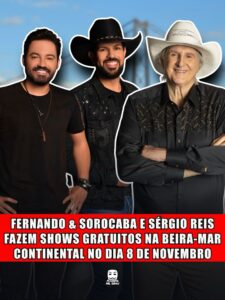 FERNANDO & SOROCABA E SÉRGIO REIS FAZEM SHOWS GRATUITOS NA BEIRA-MAR CONTINENTAL NO DIA 8 DE NOVEMBRO