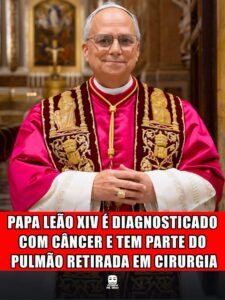 PAPA LEÃO XIV É DIAGNOSTICADO COM CÂNCER E TEM PARTE DO PULMÃO RETIRADA EM CIRURGIA