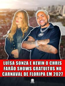 LUÍSA SONZA E KEVIN O CHRIS FARÃO SHOWS GRATUITOS NO CARNAVAL DE FLORIPA EM 2027