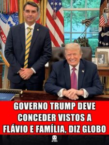 GOVERNO TRUMP DEVE CONCEDER VISTOS A FLÁVIO E FAMÍLIA, DIZ GLOBO