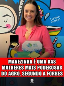 MANEZINHA É UMA DAS MULHERES MAIS PODEROSAS DO AGRO, SEGUNDO A FORBES