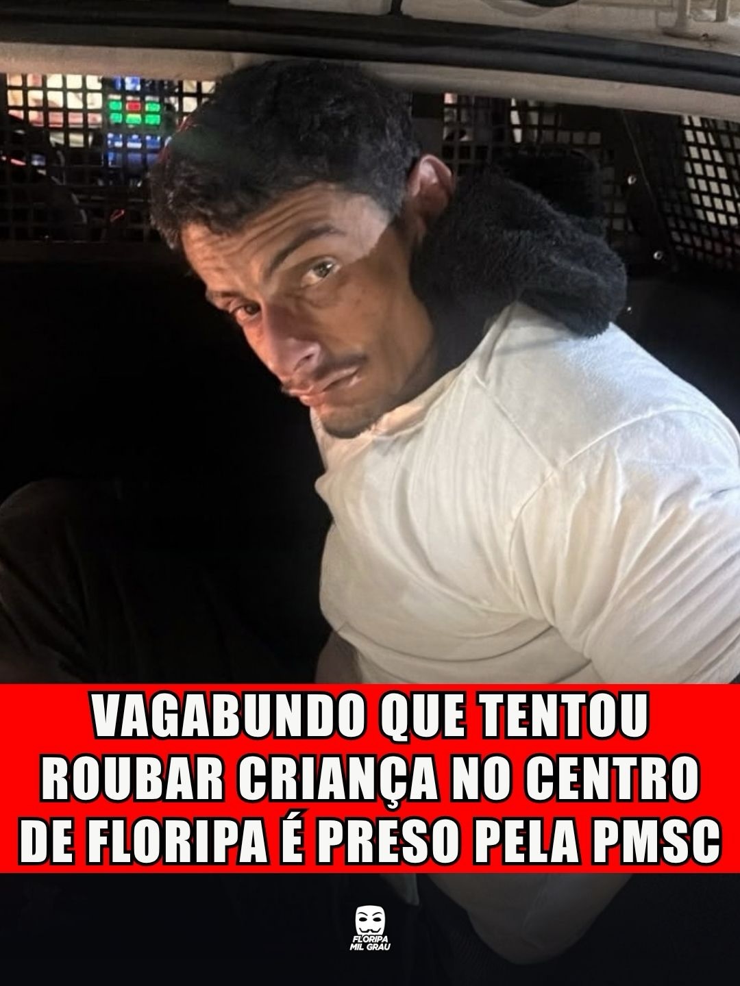 VAGABUNDO QUE TENTOU ROUBAR CRIANÇA NO CENTRO DE FLORIPA É PRESO PELA PMSC