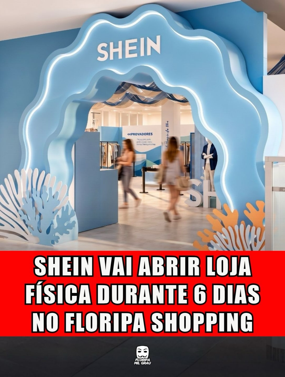 SHEIN VAI ABRIR LOJA FÍSICA DURANTE 6 DIAS NO FLORIPA SHOPPING