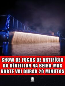 SHOW DE FOGOS DE ARTIFÍCIO DO RÉVEILLON NA BEIRA-MAR NORTE VAI DURAR 20 MINUTOS